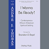 Contemporary African-American Spiritual Setting 'I Wanna Be Ready! (arr. Brandon A. Boyd)' SATB Choir
