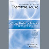 Craig Hella Johnson 'Therefore, Music' SATB Choir