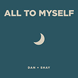 Dan + Shay 'All To Myself' Piano, Vocal & Guitar Chords (Right-Hand Melody)