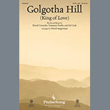David Crowder 'Golgotha Hill (King Of Love) (arr. David Angerman)' SATB Choir