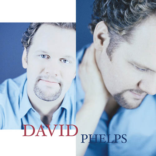 Easily Download David Phelps Printable PDF piano music notes, guitar tabs for  Piano, Vocal & Guitar Chords (Right-Hand Melody). Transpose or transcribe this score in no time - Learn how to play song progression.