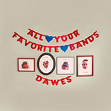 Dawes 'All Your Favorite Bands' Piano, Vocal & Guitar Chords (Right-Hand Melody)