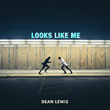 Dean Lewis 'Looks Like Me' Piano, Vocal & Guitar Chords (Right-Hand Melody)
