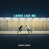 Dean Lewis 'Looks Like Me' Piano, Vocal & Guitar Chords (Right-Hand Melody)