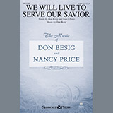 Don Besig & Nancy Price 'We Will Live To Serve Our Savior' SATB Choir