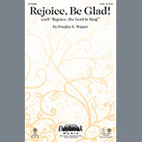 Douglas E. Wagner 'Rejoice, Be Glad! (with Rejoice, The Lord Is King)' SATB Choir