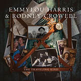 Emmylou Harris & Rodney Crowell 'The Traveling Kind' Piano, Vocal & Guitar Chords (Right-Hand Melody)