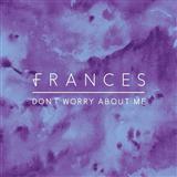 Frances 'Don't Worry About Me' Piano, Vocal & Guitar Chords