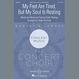 Frances Smith Thomas 'My Feet Are Tired, But My Soul Is Resting (arr. Shawn Kirchner)' SATB Choir