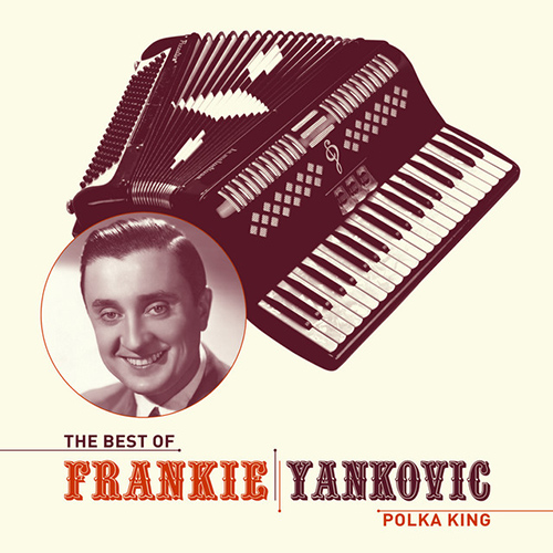 Easily Download Frankie Yankovic Printable PDF piano music notes, guitar tabs for  Lead Sheet / Fake Book. Transpose or transcribe this score in no time - Learn how to play song progression.