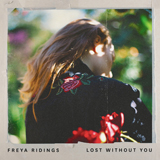 Freya Ridings 'Lost Without You' Piano, Vocal & Guitar Chords (Right-Hand Melody)