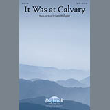 Gary Hallquist 'It Was At Calvary' SATB Choir