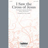 Gary Lanier 'I Saw The Cross Of Jesus' SATB Choir