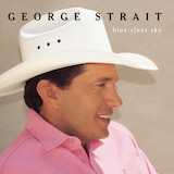George Strait 'Blue Clear Sky' Piano, Vocal & Guitar Chords (Right-Hand Melody)