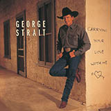 George Strait 'Carrying Your Love With Me' Piano, Vocal & Guitar Chords (Right-Hand Melody)