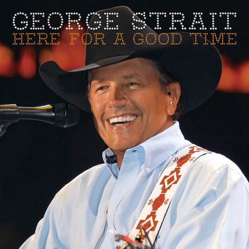 Easily Download George Strait Printable PDF piano music notes, guitar tabs for  Piano, Vocal & Guitar Chords (Right-Hand Melody). Transpose or transcribe this score in no time - Learn how to play song progression.