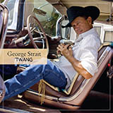 George Strait 'Living For The Night' Piano, Vocal & Guitar Chords (Right-Hand Melody)