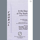 Gordon Nickel and Larry Nickel 'In The Days Of Thy Youth (Remember Thy Creator)' SATB Choir