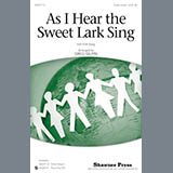 Greg Gilpin 'As I Hear The Sweet Lark Sing' 3-Part Mixed Choir