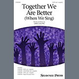 Greg Gilpin 'Together We Are Better (When We Sing)' SATB Choir