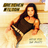 Gretchen Wilson 'Here For The Party' Piano, Vocal & Guitar Chords (Right-Hand Melody)