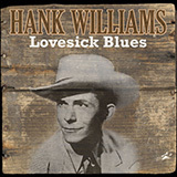 Hank Williams 'Lovesick Blues' Piano, Vocal & Guitar Chords (Right-Hand Melody)
