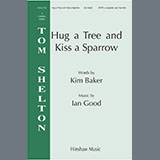 Ian Good 'Hug A Tree and Kiss A Sparrow' SATB Choir