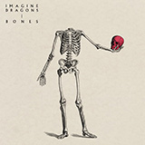 Imagine Dragons 'Bones' Piano, Vocal & Guitar Chords (Right-Hand Melody)