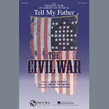 Jack Murphy and Frank Wildhorn 'Tell My Father (from The Civil War: An American Musical) (arr. Andrea Ramsey)' TTBB Choir