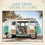Jake Owen 'American Country Love Song' Piano, Vocal & Guitar Chords (Right-Hand Melody)
