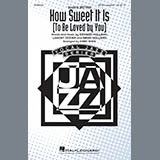 James Taylor 'How Sweet It Is (To Be Loved By You) (arr. Kirby Shaw)' SATB Choir