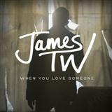James TW 'When You Love Someone' Piano, Vocal & Guitar Chords