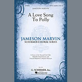 Jameson Marvin 'A Love Song To Polly' SATB Choir