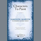 Jameson Marvin 'Characters To Paint' SATB Choir