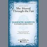 Jameson Marvin 'She Moved Thro' The Fair (She Moved Through The Fair)' SATB Choir