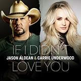 Jason Aldean & Carrie Underwood 'If I Didn't Love You' Piano, Vocal & Guitar Chords (Right-Hand Melody)
