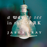 Jason Gray 'Good To Be Alive' Piano, Vocal & Guitar Chords (Right-Hand Melody)