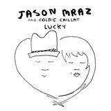 Jason Mraz & Colbie Caillat 'Lucky' Piano, Vocal & Guitar Chords (Right-Hand Melody)