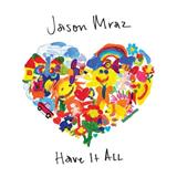 Jason Mraz 'Have It All' Guitar Chords/Lyrics