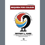 Jeffery L. Ames 'Requiem For Color' SATB Choir