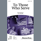 Jill Gallina 'To Those Who Serve' SATB Choir
