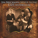 Jim Brickman 'Never Alone (feat. Lady A)' Piano, Vocal & Guitar Chords (Right-Hand Melody)
