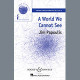 Jim Papoulis 'A World We Cannot See' SSA Choir