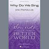 Jim Papoulis 'Why Do We Sing' SATB Choir