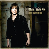 Jimmy Wayne 'Do You Believe Me Now' Piano, Vocal & Guitar Chords (Right-Hand Melody)