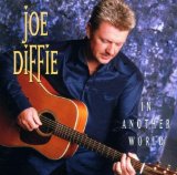 Joe Diffie 'In Another World' Piano, Vocal & Guitar Chords (Right-Hand Melody)