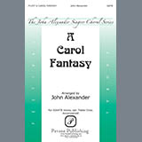John Alexander 'A Carol Fantasy' SATB Choir