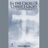 John Bowring 'In The Cross Of Christ I Glory (arr. John Leavitt)' SATB Choir
