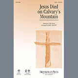 John Leavitt 'Jesus Died On Calvary's Mountain' SATB Choir
