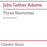 John Luther Adams 'Three Nocturnes' String Bass Solo
